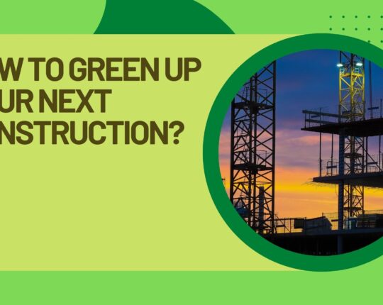 How to Green up your next construction