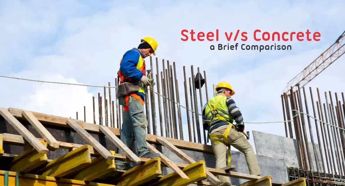 Steel v/s Concrete: a Brief Comparison